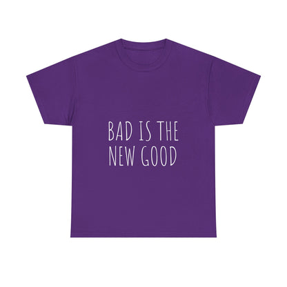 Bad is the new Good